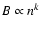 $B \propto n^k$