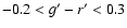 $-0.2<g^{\prime} -
r^{\prime}<0.3$