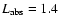 $L_{{\rm abs}}=1.4$