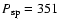 $P_{\rm sp} = 351$