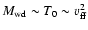 $M_{\rm wd} \sim T_0 \sim v_{\rm ff}^2$