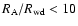 $R_{\rm A}/R_{\rm wd} < 10$