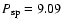 $P_{\rm sp} = 9.09$