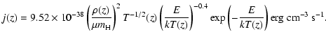$\displaystyle j(z) = 9.52 \times 10^{-38}
\left( \frac{\rho(z)}{\mu m_{\rm H}}\...
...T(z)}\right)^{-0.4}\exp\left(-\frac{E}{kT(z)}\right) \rm erg~ cm^{-3}~ s^{-1} .$