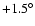 $+1.5^\circ$