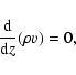 \begin{displaymath}
\frac{\rm d}{{\rm d}z} (\rho v) = 0,
\end{displaymath}