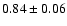 $0.84\pm0.06$