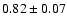 $0.82\pm0.07$