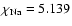 $\chi_{\rm Na}=5.139$
