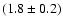 $(1.8\pm0.2)$