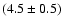 $(4.5\pm0.5)$