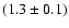 $(1.3\pm0.1)$