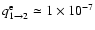 $q^{\rm e}_{1\rightarrow2}
\simeq 1\times10^{-7}$