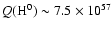 $Q({\rm H}^0) \sim 7.5\times10^{57}$