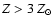$Z > 3~Z_\odot$