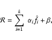 \begin{displaymath}{\cal R} = \sum^k_{i=1}~\alpha_i \hat{f}_i + \beta ,
\end{displaymath}