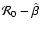 ${\cal R}_0 - \hat{\beta}$