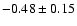 $-0.48\pm0.15$