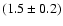 $(1.5\pm0.2)$