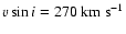 $v
\sin i = 270~{\rm km~s}^{-1}$