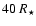 $40~R_{\star}$