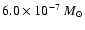 \(6.0\times 10 ^{-7} ~M_{\odot } \)