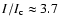 $I/I_{\rm c} \approx 3.7$