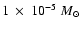 $1~\times~10^{-5}~M_{\odot}$