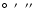 $\hbox{$^\circ$ }~\hbox{$^\prime$ }~\hbox{$^{\prime\prime}$ }$