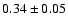 $0.34 \pm 0.05$