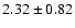 $2.32\pm0.82$