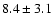 $8.4\pm3.1$