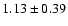 $1.13\pm0.39$