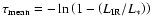 $\tau_{{\rm mean}} =
-\ln\left(1-\left(L_{{\rm IR}}/L_{\ast}\right)\right)$