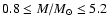 $0.8 \le M/M_{\odot} \le 5.2$
