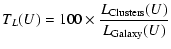 $\displaystyle T_{L}(U) = 100 \times \frac{L_{\rm Clusters}(U)}{L_{\rm Galaxy}(U)}$