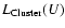 $L_{\rm Cluster}(U)$