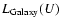 $L_{\rm Galaxy}(U)$