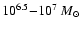 $10^{6.5}{-}10^{7}~M_{\odot}$