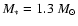 $M_\ast=1.3~ M_\odot$