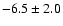 $-6.5\pm2.0$
