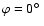 $\varphi =0\hbox {$^\circ $ }$
