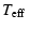 $\textstyle T_{{\rm eff}}\quad$