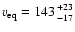 $v_{\rm eq}=143 {\scriptstyle{+23} \atop \scriptstyle{-17}}$