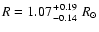 $R=1.07 {\scriptstyle{+0.19} \atop \scriptstyle{-0.14}}~R_{\odot}$