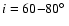 $i = 60{-}80\hbox{$^\circ$ }$