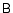 $\mathsf{B}$