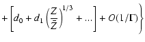 $\displaystyle +\left[d_0 + d_1 \left(\frac{Z}{\bar Z}\right)^{1/3} + ... \right]
+ O(1/\Gamma) \Bigg\}$