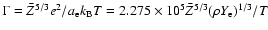 $\Gamma = {\bar Z}^{5/3}e^2/a_{\rm e} k_{\rm B}
T=2.275\times 10^5 {\bar Z}^{5/3} (\rho Y_{\rm e})^{1/3}/T$