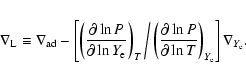 \begin{displaymath}\nabla_{\rm L} \equiv \nabla_{\rm ad} -
\left[ \left(\frac{\p...
...\partial \ln T}\right)_{Y_{\rm e}} \right]
\nabla_{Y_{\rm e}}.
\end{displaymath}